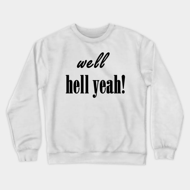 hell yeah! Crewneck Sweatshirt by pulpoman